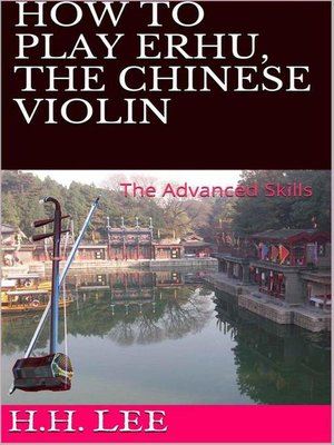 cover image of The Advanced Skills: How to Play Erhu, the Chinese Violin, #2